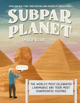 9780593473160-0593473167-Subpar Planet: The World's Most Celebrated Landmarks and Their Most Disappointed Visitors