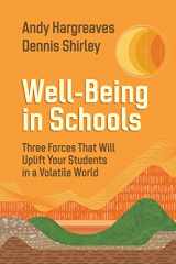 9781416630722-1416630724-Well-Being in Schools: Three Forces That Will Uplift Your Students in a Volatile World