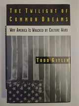 9780805040906-0805040900-The Twilight of Common Dreams: Why America Is Wracked by Culture Wars