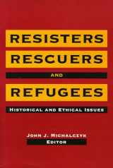 9781556129704-155612970X-Resisters, Rescuers, and Refugees: Historical and Ethical Issues