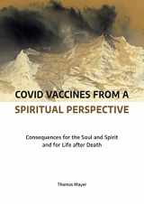9783910465008-3910465005-Covid Vaccines from a Spiritual Perspective: Consequences for the Soul and Spirit and for Life after Death