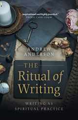 9781789041538-1789041538-The Ritual of Writing: Writing as Spiritual Practice
