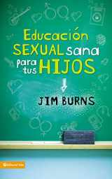 9780829757590-0829757597-Educación sexual sana para tus hijos: Un método bíblico para prepararlos para la vida (Spanish Edition)