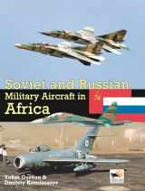 9781902109275-1902109279-Soviet and Russian Military Aircraft in Africa: Air Arms, Equipment and Conflicts Since 1955