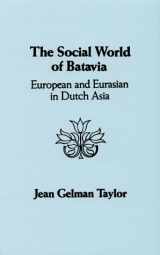 9780299094706-0299094707-Social World of Batavia: European and Eurasian in Dutch Asia