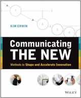 9781118394175-1118394178-Communicating The New: Methods to Shape and Accelerate Innovation