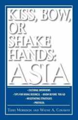 9781598692167-159869216X-Kiss, Bow, or Shake Hands: Asia - How to Do Business in 12 Asian Countries