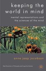 9780230296718-0230296718-Keeping the World in Mind: Mental Representations and the Sciences of the Mind (New Directions in Philosophy and Cognitive Science)