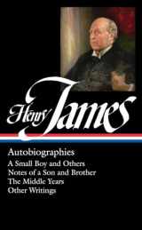 9781598534719-1598534718-Henry James: Autobiographies (LOA #274): A Small Boy and Others / Notes of a Son and Brother / The Middle Years / Other Writings (Library of America Collected Nonfiction of Henry James)