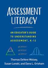 9781462542079-1462542077-Assessment Literacy: An Educator's Guide to Understanding Assessment, K-12