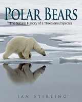 9781554551552-1554551552-Polar Bears: The Natural History of a Threatened Species