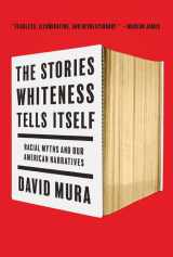 9781517914547-151791454X-The Stories Whiteness Tells Itself: Racial Myths and Our American Narratives
