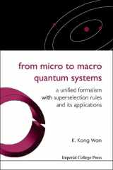 9781860946257-1860946259-FROM MICRO TO MACRO QUANTUM SYSTEMS: A UNIFIED FORMALISM WITH SUPERSELECTION RULES AND ITS APPLICATIONS