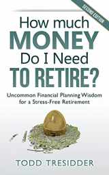 9781939273062-1939273064-How Much Money Do I Need to Retire?: Uncommon Financial Planning Wisdom for a Stress-Free Retirement (Financial Freedom for Smart People)