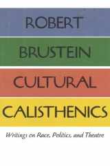 9781566632201-156663220X-Cultural Calisthenics: Writings on Race, Politics, and Theatre (History of Crime and Criminal)