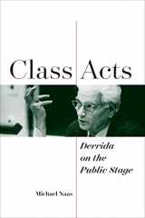 9780823298396-0823298396-Class Acts: Derrida on the Public Stage (Perspectives in Continental Philosophy)