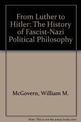 9780404561376-0404561373-From Luther to Hitler: The History of Fascist-Nazi Political Philosophy