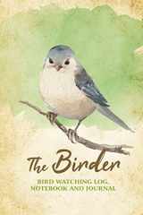 9781093435962-1093435968-The Birder - Bird Watching Log, Notebook and Journal: The perfect book for Birders & Bird Watchers