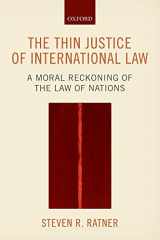 9780198807155-0198807155-The Thin Justice of International Law: A Moral Reckoning of the Law of Nations