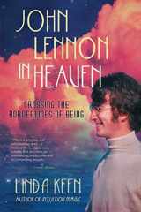 9781733340403-1733340408-John Lennon in Heaven: Crossing the Borderlines of Being