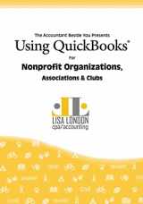 9780991163519-0991163516-Using QuickBooks for Nonprofit Organizations, Associations and Clubs (The Accountant Beside You)