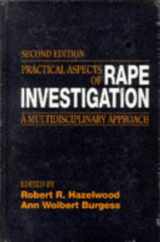9780849381522-0849381525-Practical Aspects of Rape Investigation: A Multidisciplinary Approach Second Edition (Practical Aspects of Criminal & Forensic Investigation)