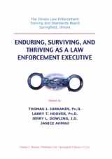 9780398071172-0398071179-Enduring, Surviving, and Thriving As a Law Enforcement Executive