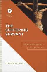 9781540960634-1540960633-The Suffering Servant: Isaiah 53 for the Life of the Church (A Biblical Commentary & Exposition of Isaiah 53) (Touchstone Texts)