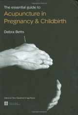 9780951054697-0951054694-The Essential Guide to Acupuncture in Pregnancy & Childbirth