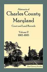 9781585492855-158549285X-Abstracts of Charles County, Maryland Court and Land Records: Volume 2: 1665-1695