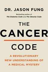 9780062894007-0062894005-The Cancer Code: A Revolutionary New Understanding of a Medical Mystery (The Wellness Code, 3)