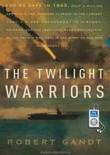 9781400167944-1400167949-The Twilight Warriors: The Deadliest Naval Battle of World War II and the Men Who Fought It