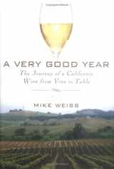 9781592401291-1592401295-A Very Good Year: The Journey of a California Wine from Vine to Table