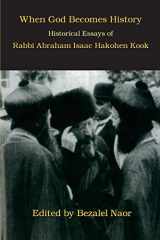 9780692681695-0692681698-When God Becomes History: Historical Essays of Rabbi Abraham Isaac Hakohen Kook