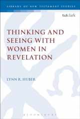 9780567662613-0567662616-Thinking and Seeing with Women in Revelation (The Library of New Testament Studies, 475)