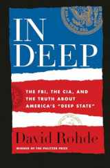 9781324003540-1324003545-In Deep: The FBI, the CIA, and the Truth about America's "Deep State"