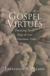 9781592447947-1592447945-Gospel Virtues: Practicing Faith, Hope, and Love in Uncertain Times