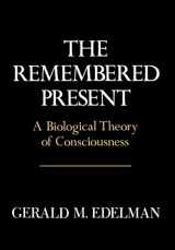 9780465069101-046506910X-The Remembered Present: A Biological Theory of Consciousness