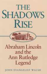 9780252020117-0252020111-The Shadows Rise: Abraham Lincoln and the Ann Rutledge Legend