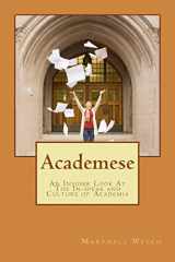 9781522717959-1522717951-Academese: An Insider's Look at the In-Speak and Culture of Academia