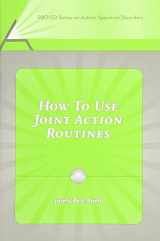 9781416401513-1416401512-How to Use Joint Action Routines (Pro-ed Series on Autism Spectrum Disorders)