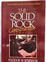 9780929239088-0929239083-Solid Rock Construction Company: How to Build Your Life on the Right Foundation