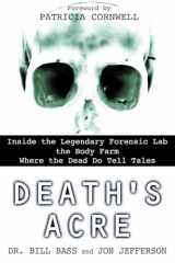9780425198322-0425198324-Death's Acre: Inside the Legendary Forensic Lab the Body Farm Where the Dead Do Tell Tales