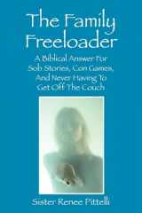 9781432741815-1432741810-The Family Freeloader: A Biblical Answer for Sob Stories, Con Games, and Never Having to Get Off the Couch
