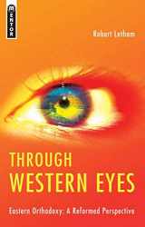 9781845502478-1845502477-Through Western Eyes: Eastern Orthodoxy: A Reformed Perspective