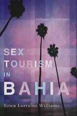 9780252079443-0252079442-Sex Tourism in Bahia: Ambiguous Entanglements (NWSA / UIP First Book Prize)
