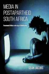 9780253025425-0253025427-Media in Postapartheid South Africa: Postcolonial Politics in the Age of Globalization