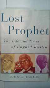9780684827803-0684827808-Lost Prophet : The Life and Times of Bayard Rustin