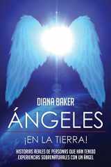 9781523282920-1523282924-Ángeles En La Tierra: Historias reales de personas que han tenido experiencias sobrenaturales con un ángel (Spanish Edition)