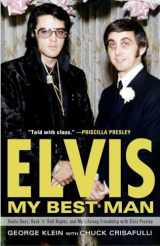 9780307452757-0307452751-Elvis: My Best Man: Radio Days, Rock 'n' Roll Nights, and My Lifelong Friendship with Elvis Presley